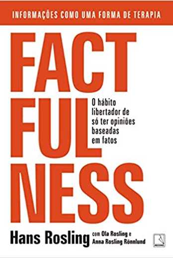 Factfulness: O hábito libertador de só ter opiniões baseadas em fatos