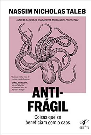 Antifrágil (Nova edição): Coisas que se beneficiam com o caos