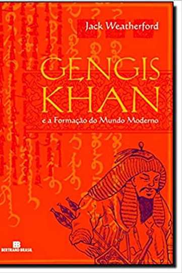 Gengis Khan e a Formação do Mundo Moderno