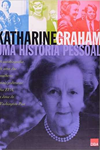 Katharine Graham. Uma História Pessoal